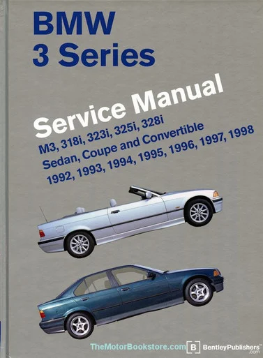 BMW 3 Series (E36) Service Manual (1992-1998): M3, 318i, 323i, 325i, 328i