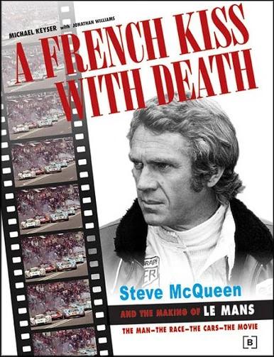 A French Kiss With Death: Steve McQueen and the Making of Le Mans